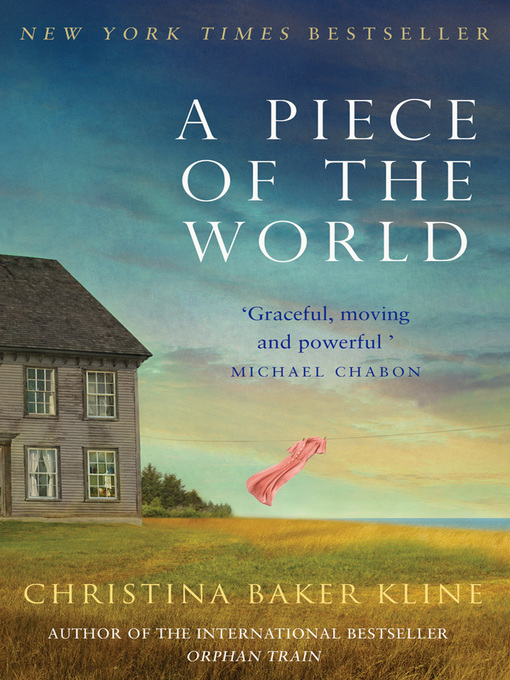 Title details for A Piece of the World by Christina Baker Kline - Available
